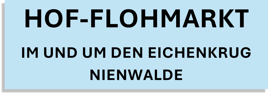 HOF-FLOHMARKT IM UND UM DEN EICHENKRUG NIENWALDE