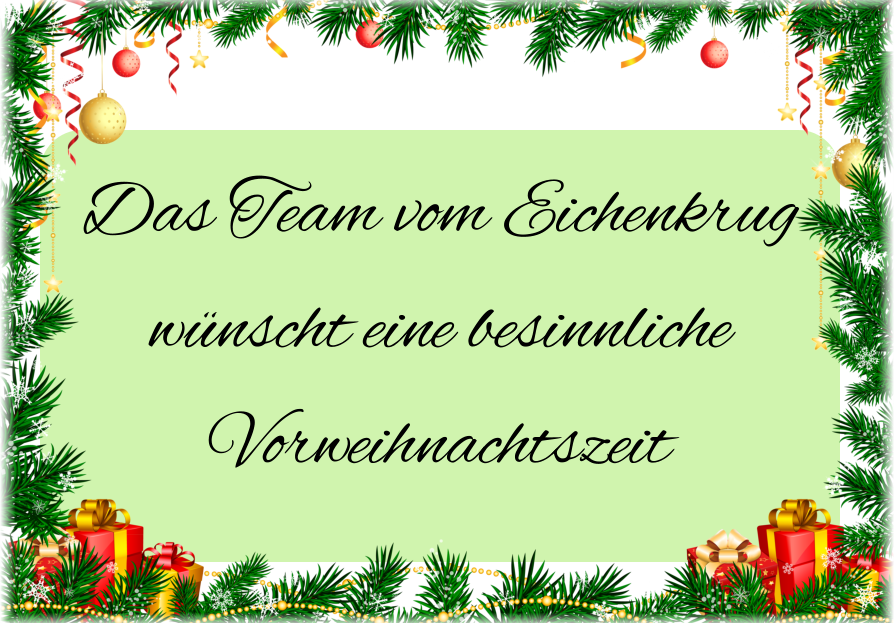 Das Team vom Eichenkrug  wünscht eine besinnliche Vorweihnachtszeit