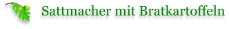 Sattmacher mit Bratkartoffeln